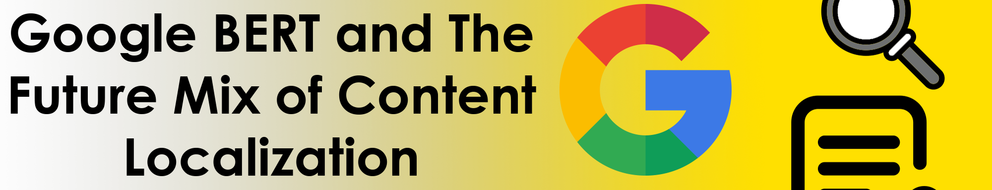 Google BERT + SEO + Website Localization + Content Quality - The Future Mix of Content Localization