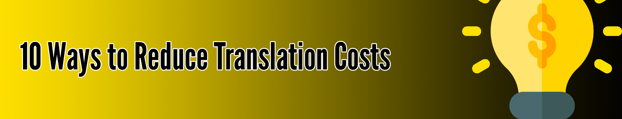 10 Tips to Reduce Translation Costs