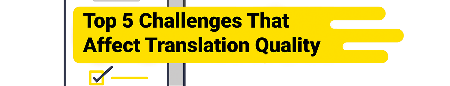 Top 5 Challenges That Affect Translation Quality